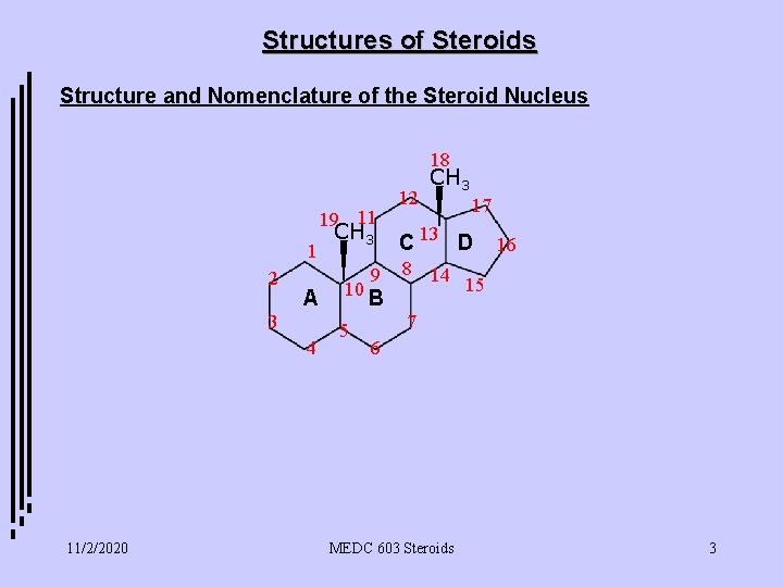 Structures of Steroids Structure and Nomenclature of the Steroid Nucleus 18 19 11 1