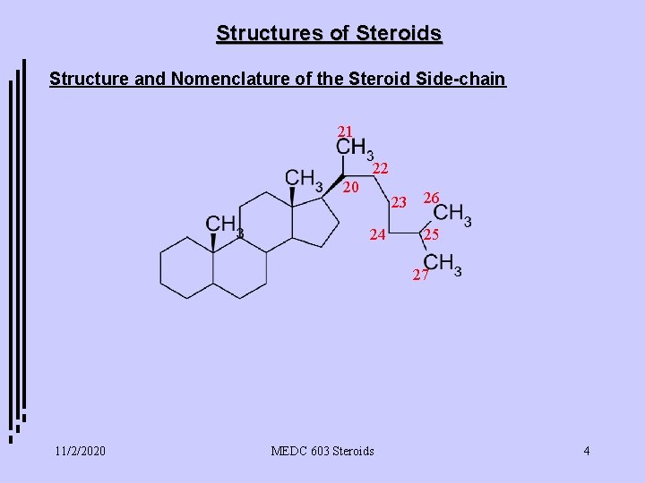 Structures of Steroids Structure and Nomenclature of the Steroid Side-chain 21 22 20 23