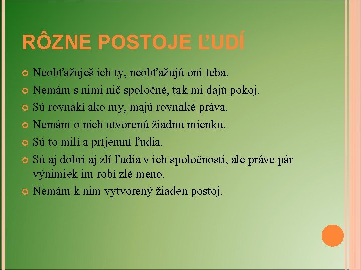 RÔZNE POSTOJE ĽUDÍ Neobťažuješ ich ty, neobťažujú oni teba. Nemám s nimi nič spoločné,