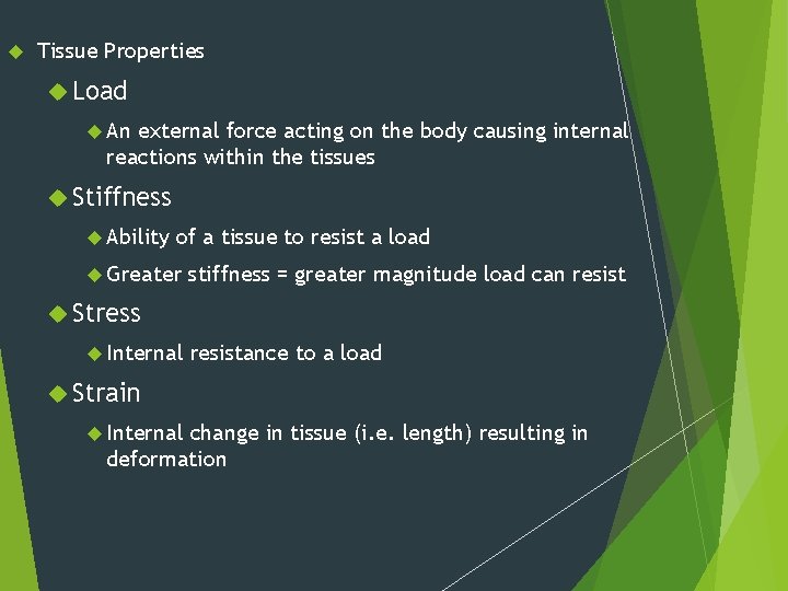  Tissue Properties Load An external force acting on the body causing internal reactions