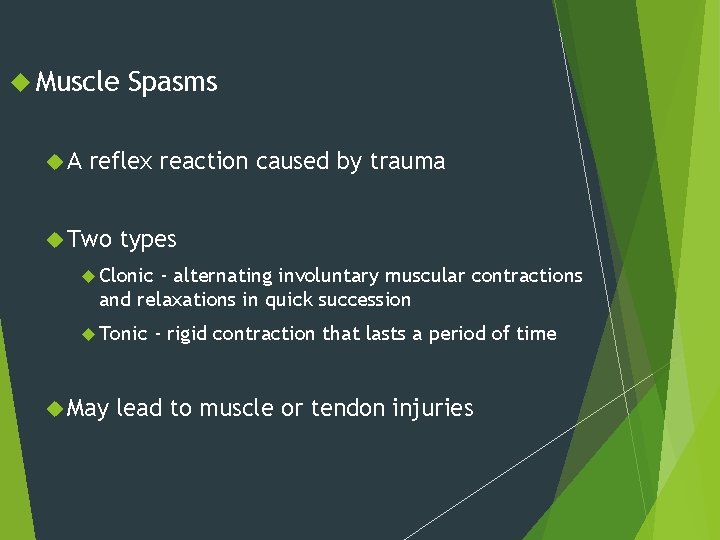  Muscle A Spasms reflex reaction caused by trauma Two types Clonic - alternating