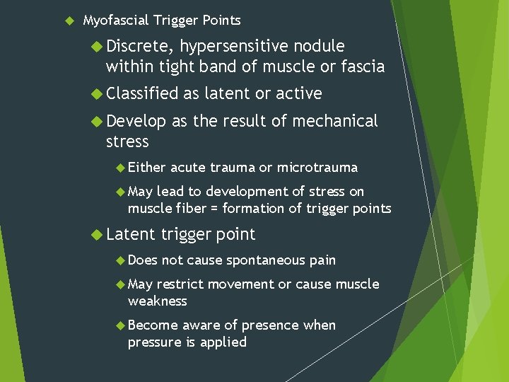  Myofascial Trigger Points Discrete, hypersensitive nodule within tight band of muscle or fascia