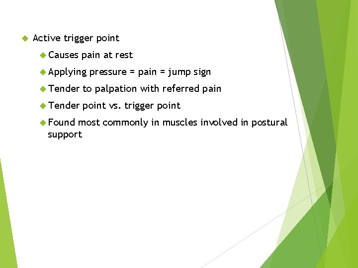 Active trigger point Causes pain at rest Applying pressure = pain = jump Active trigger point Causes pain at rest Applying pressure = pain = jump