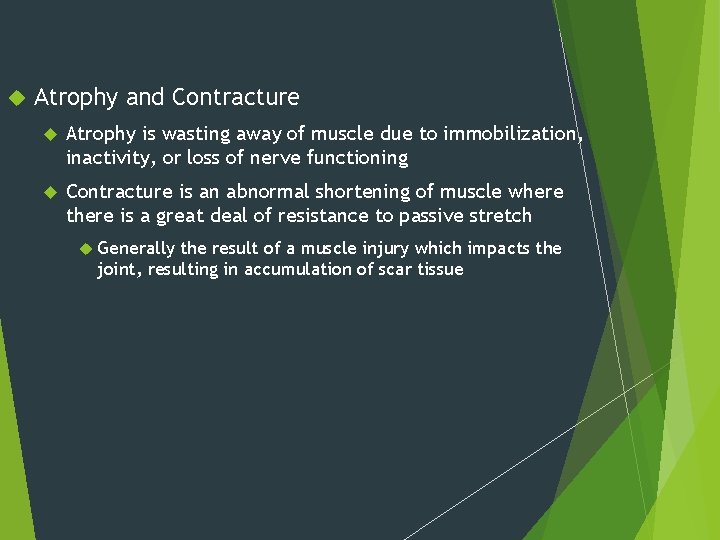  Atrophy and Contracture Atrophy is wasting away of muscle due to immobilization, inactivity,