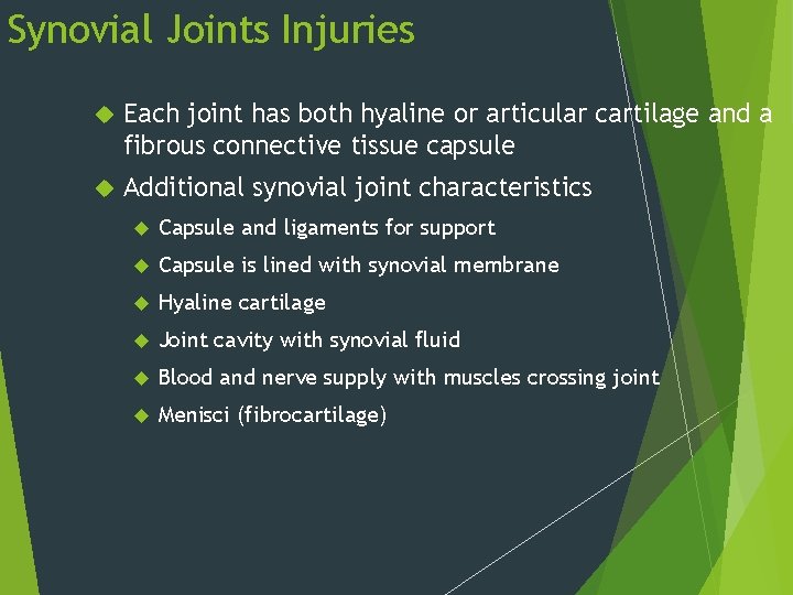 Synovial Joints Injuries Each joint has both hyaline or articular cartilage and a fibrous