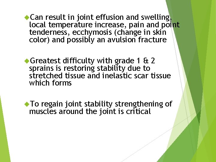  Can result in joint effusion and swelling, local temperature increase, pain and point