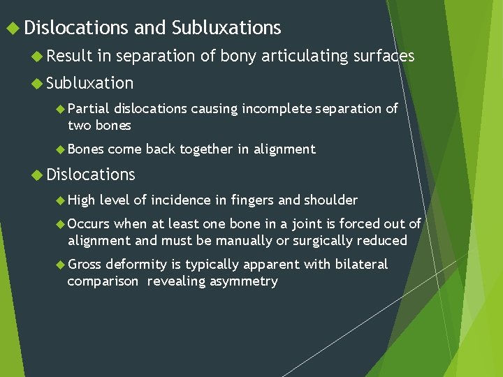 Dislocations Result and Subluxations in separation of bony articulating surfaces Subluxation Partial dislocations Dislocations Result and Subluxations in separation of bony articulating surfaces Subluxation Partial dislocations