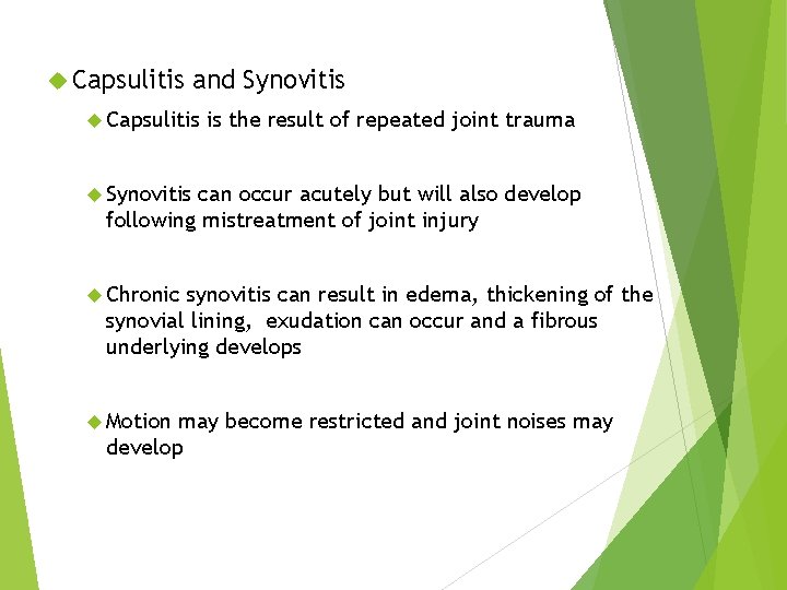  Capsulitis and Synovitis Capsulitis is the result of repeated joint trauma Synovitis can