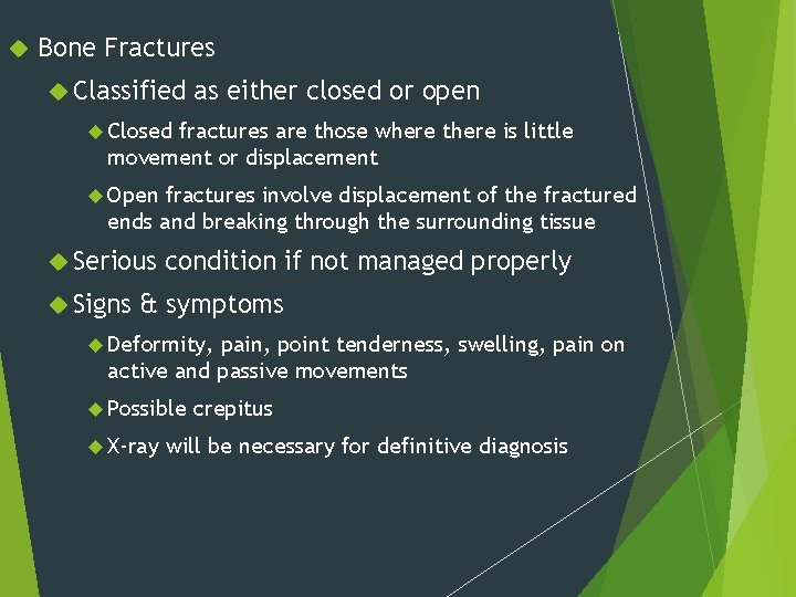  Bone Fractures Classified as either closed or open Closed fractures are those where