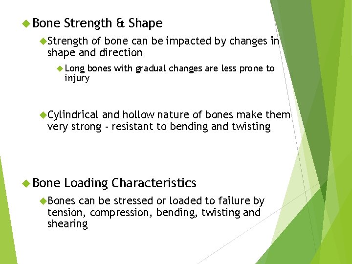  Bone Strength & Shape Strength of bone can be impacted by changes in