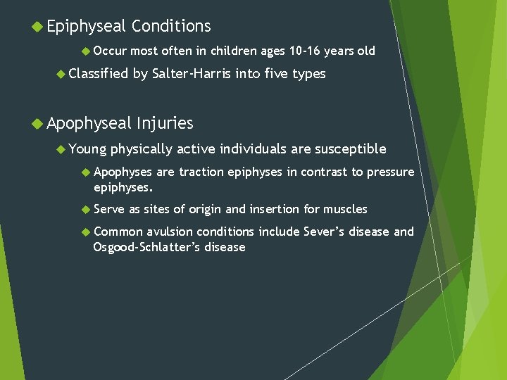 Epiphyseal Occur Conditions most often in children ages 10 -16 years old Classified Epiphyseal Occur Conditions most often in children ages 10 -16 years old Classified