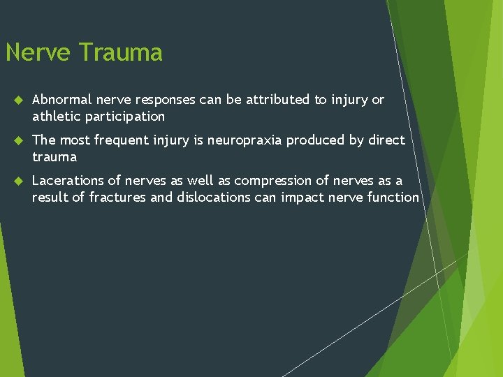 Nerve Trauma Abnormal nerve responses can be attributed to injury or athletic participation The Nerve Trauma Abnormal nerve responses can be attributed to injury or athletic participation The