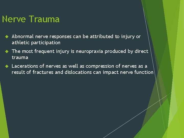 Nerve Trauma Abnormal nerve responses can be attributed to injury or athletic participation The