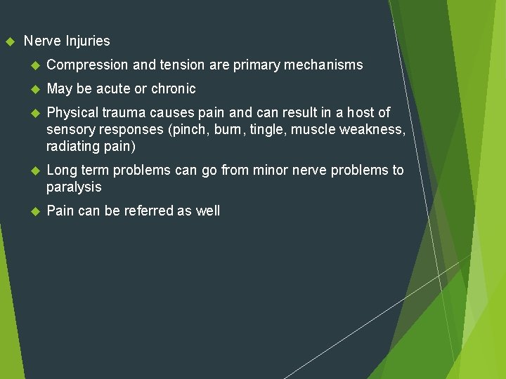  Nerve Injuries Compression and tension are primary mechanisms May be acute or chronic