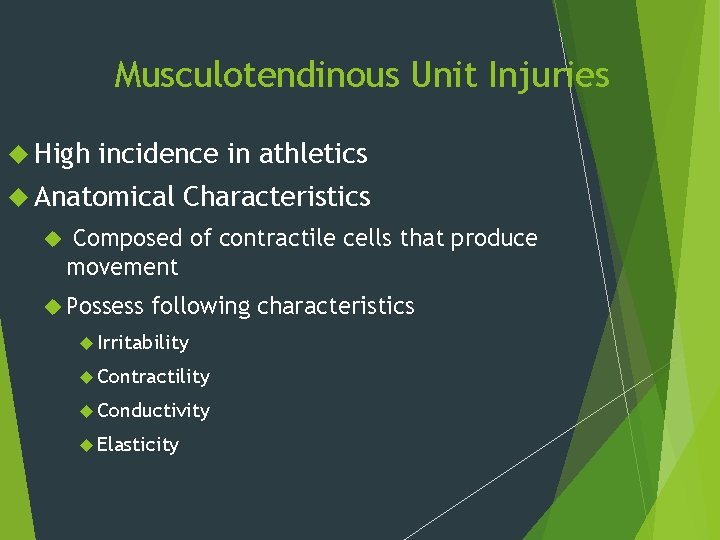 Musculotendinous Unit Injuries High incidence in athletics Anatomical Characteristics Composed of contractile cells that