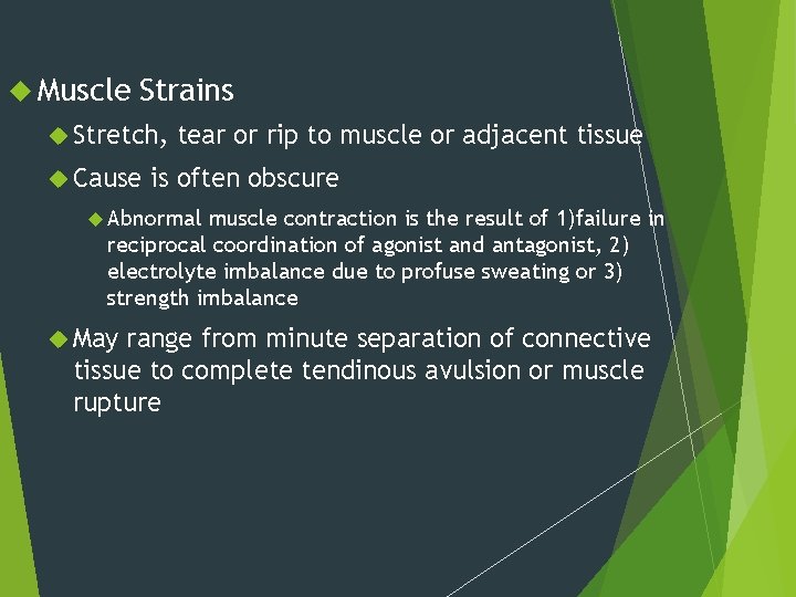  Muscle Strains Stretch, Cause tear or rip to muscle or adjacent tissue is