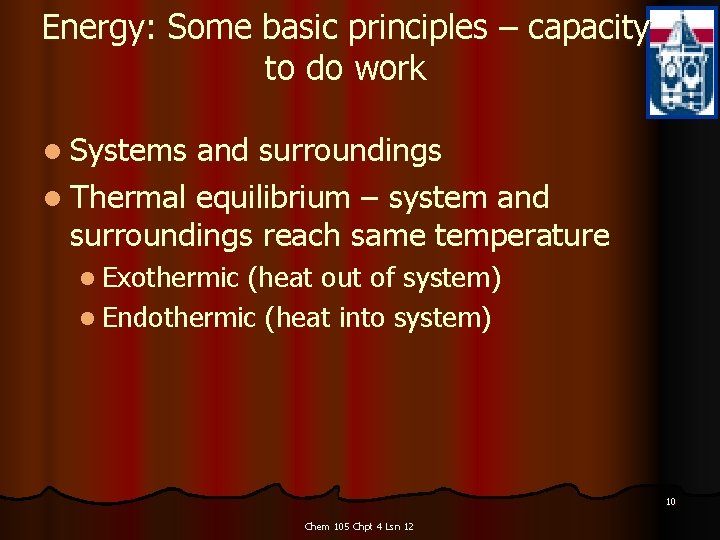Energy: Some basic principles – capacity to do work l Systems and surroundings l
