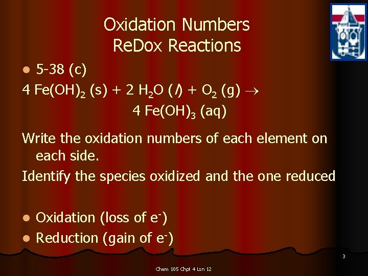 Oxidation Numbers Re. Dox Reactions 5 -38 (c) 4 Fe(OH)2 (s) + 2 H