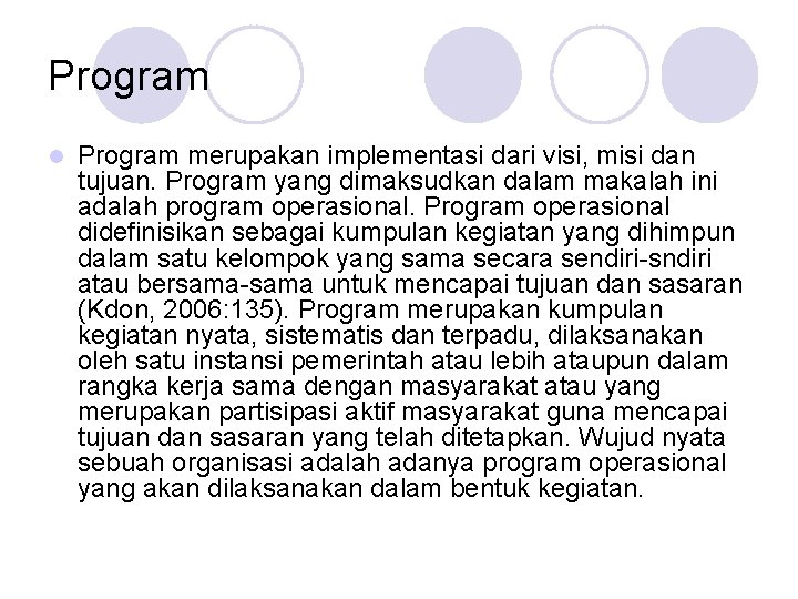 Program merupakan implementasi dari visi, misi dan tujuan. Program yang dimaksudkan dalam makalah ini