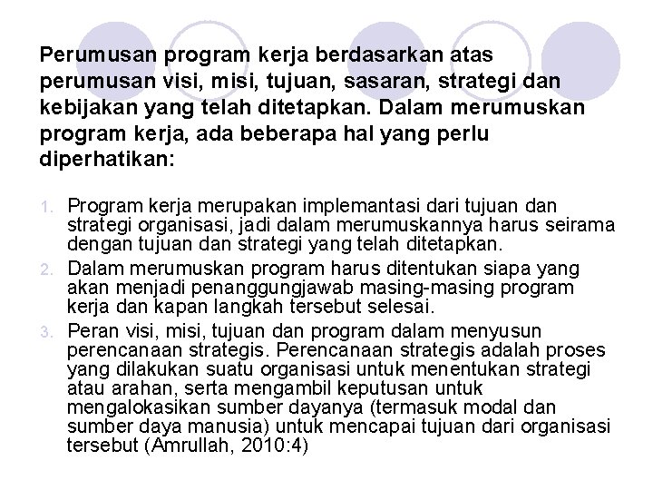 Perumusan program kerja berdasarkan atas perumusan visi, misi, tujuan, sasaran, strategi dan kebijakan yang