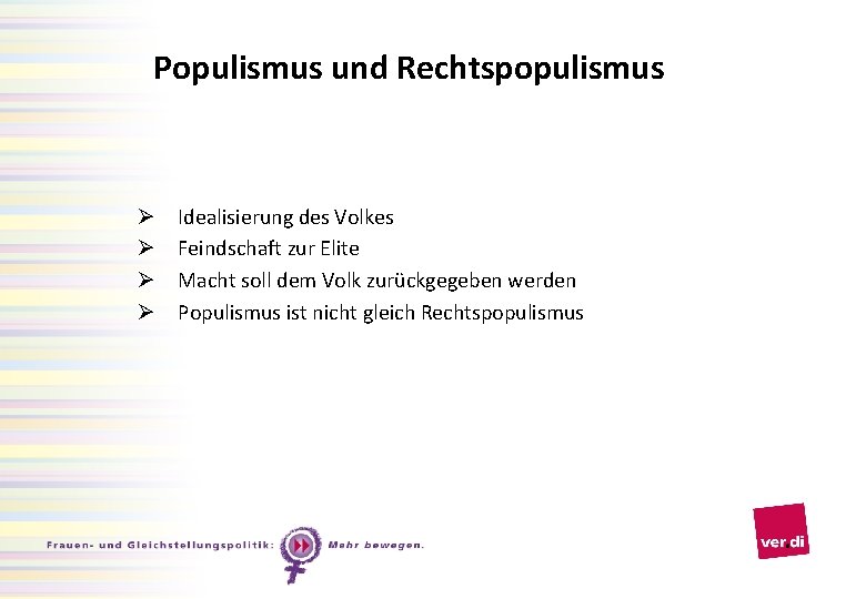 Populismus und Rechtspopulismus Ø Ø Idealisierung des Volkes Feindschaft zur Elite Macht soll dem