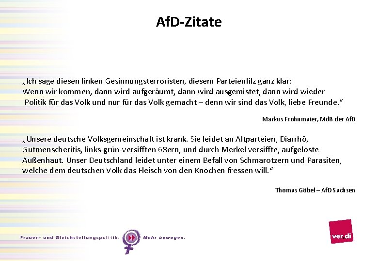 Af. D-Zitate „Ich sage diesen linken Gesinnungsterroristen, diesem Parteienfilz ganz klar: Wenn wir kommen,