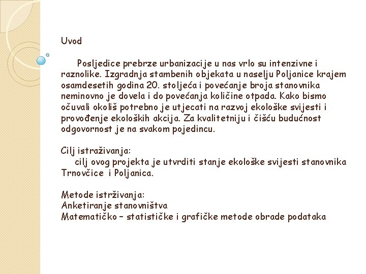 Uvod Posljedice prebrze urbanizacije u nas vrlo su intenzivne i raznolike. Izgradnja stambenih objekata