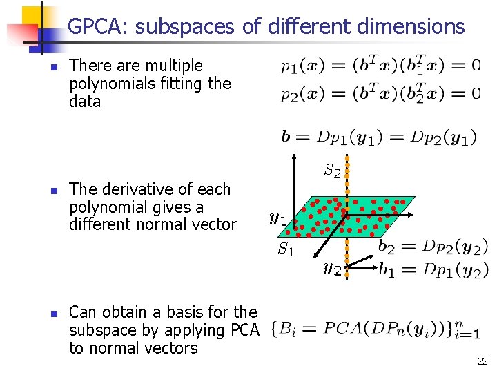 GPCA: subspaces of different dimensions n n n There are multiple polynomials fitting the