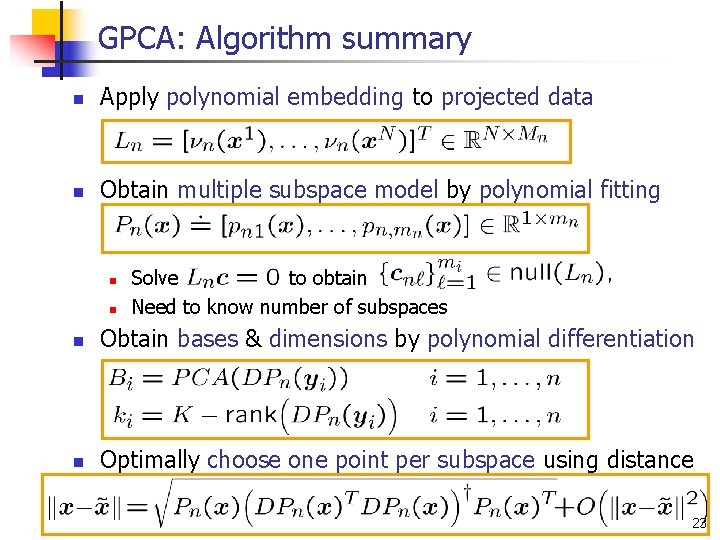 GPCA: Algorithm summary n Apply polynomial embedding to projected data n Obtain multiple subspace