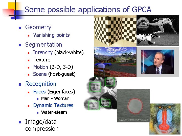 Some possible applications of GPCA n Geometry n n Segmentation n n Vanishing points