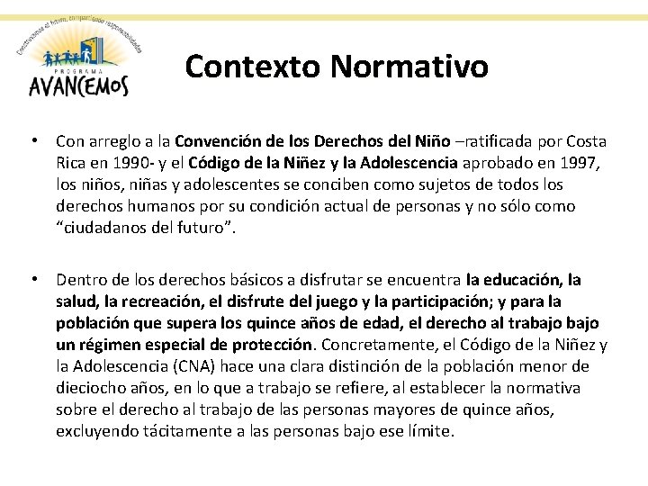 Contexto Normativo • Con arreglo a la Convención de los Derechos del Niño –ratificada