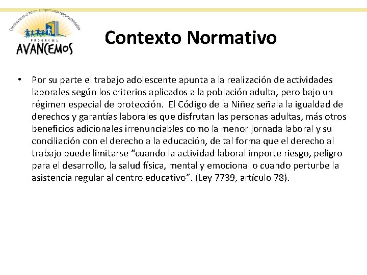 Contexto Normativo • Por su parte el trabajo adolescente apunta a la realización de