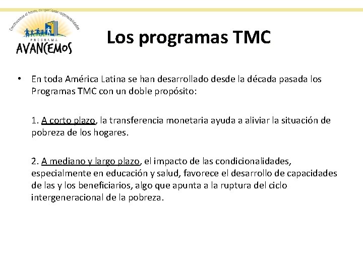 Los programas TMC • En toda América Latina se han desarrollado desde la década