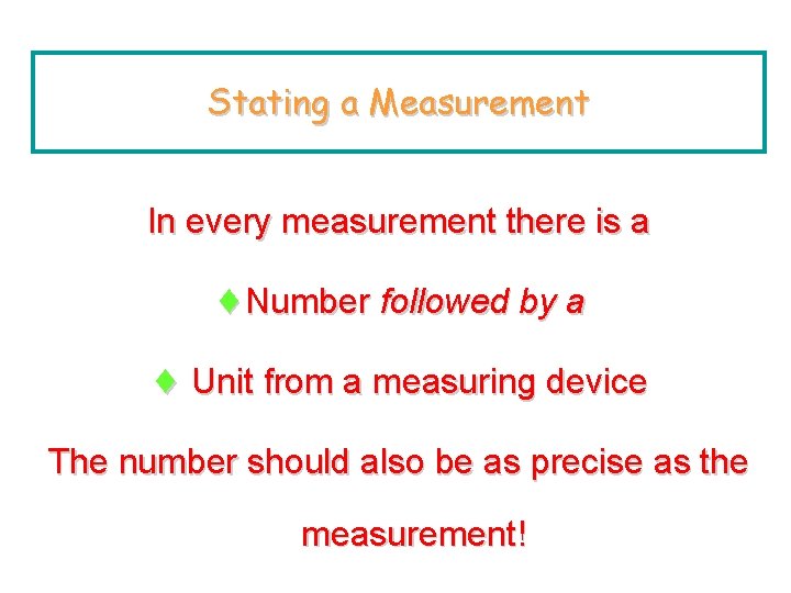 Stating a Measurement In every measurement there is a ¨Number followed by a ¨