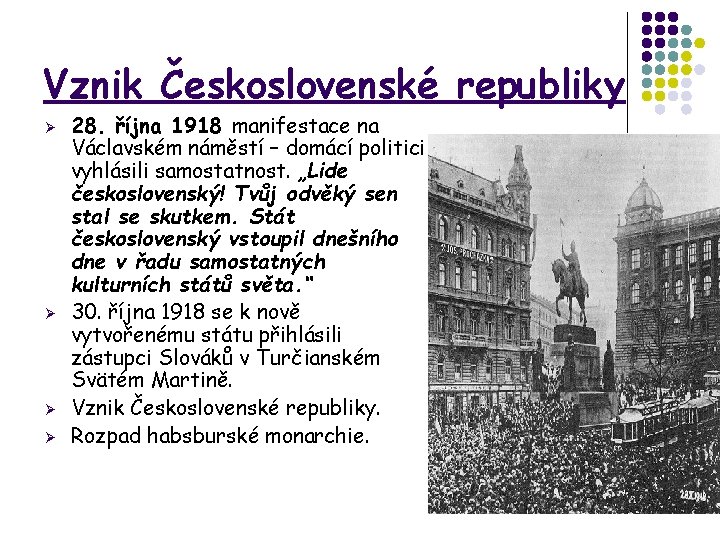 Vznik Československé republiky Ø Ø 28. října 1918 manifestace na Václavském náměstí – domácí