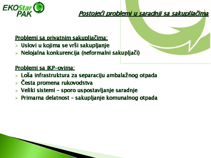 Postojeći problemi u saradnji sa sakupljačima Problemi sa privatnim sakupljačima: Ø Uslovi u kojima Postojeći problemi u saradnji sa sakupljačima Problemi sa privatnim sakupljačima: Ø Uslovi u kojima