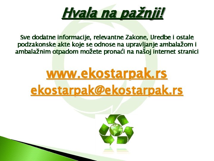 Hvala na pažnji! Sve dodatne informacije, relevantne Zakone, Uredbe i ostale podzakonske akte koje