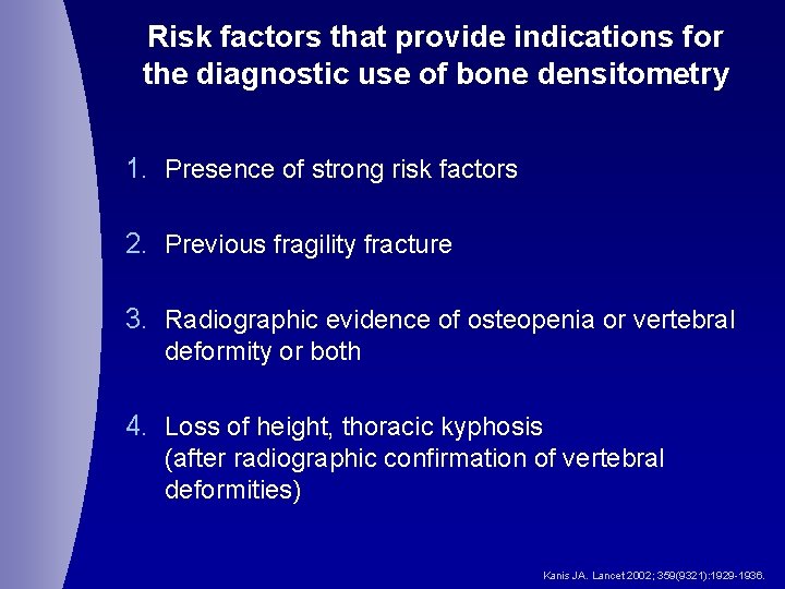Risk factors that provide indications for the diagnostic use of bone densitometry 1. Presence