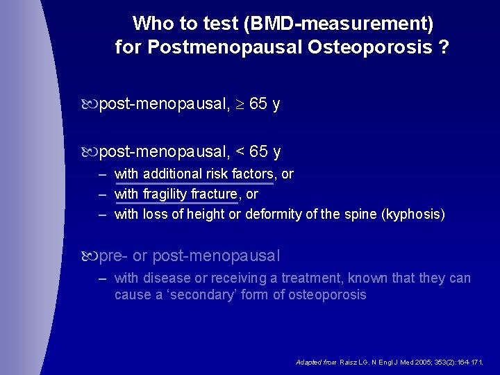 Who to test (BMD-measurement) for Postmenopausal Osteoporosis ? post-menopausal, 65 y post-menopausal, < 65