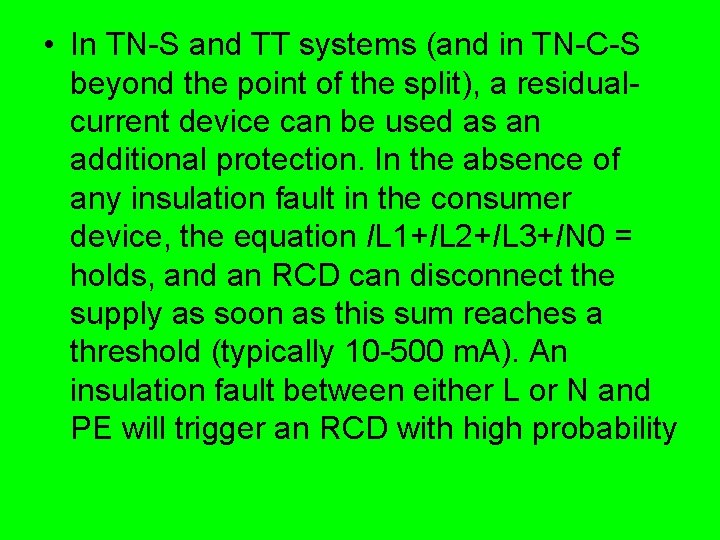  • In TN-S and TT systems (and in TN-C-S beyond the point of