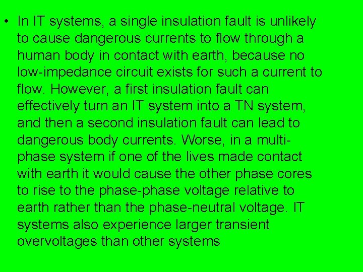  • In IT systems, a single insulation fault is unlikely to cause dangerous