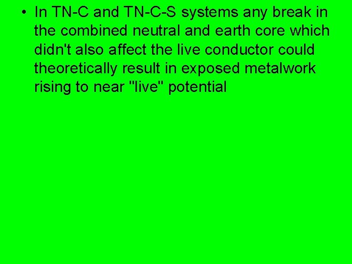  • In TN-C and TN-C-S systems any break in the combined neutral and