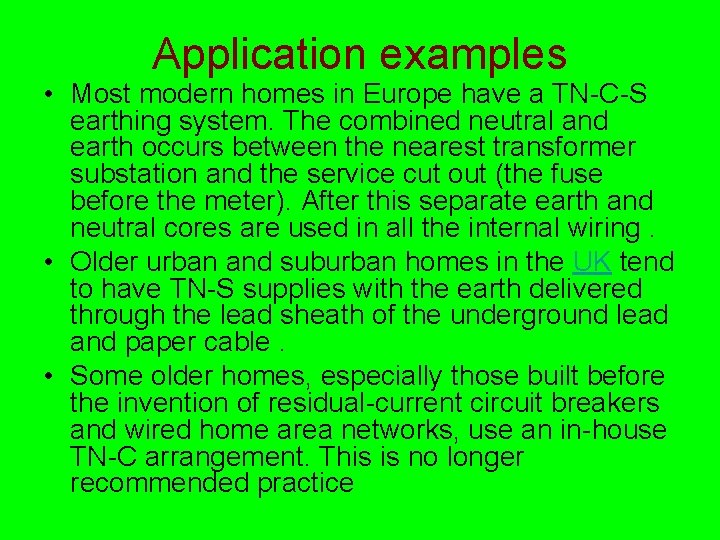  Application examples • Most modern homes in Europe have a TN-C-S earthing system.