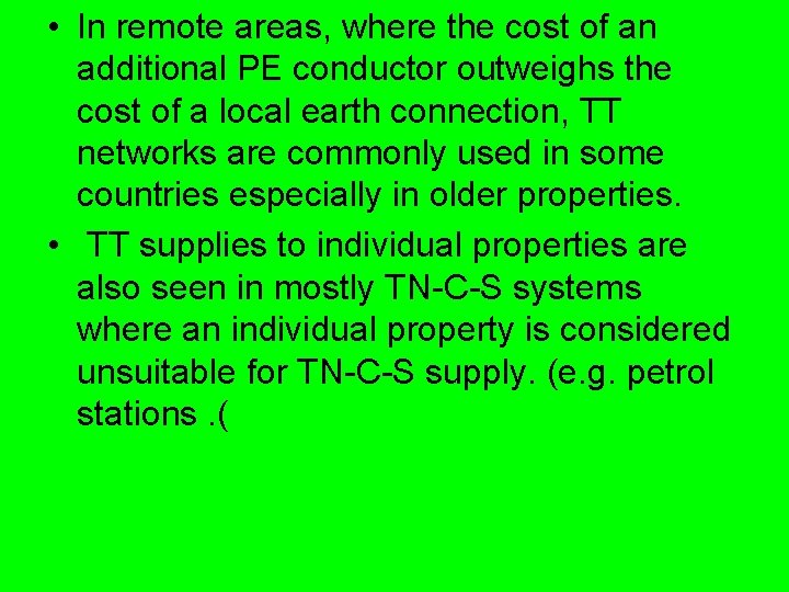  • In remote areas, where the cost of an additional PE conductor outweighs