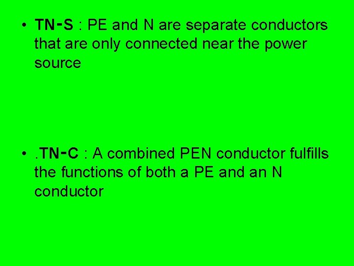 • TN‑S : PE and N are separate conductors that are only connected