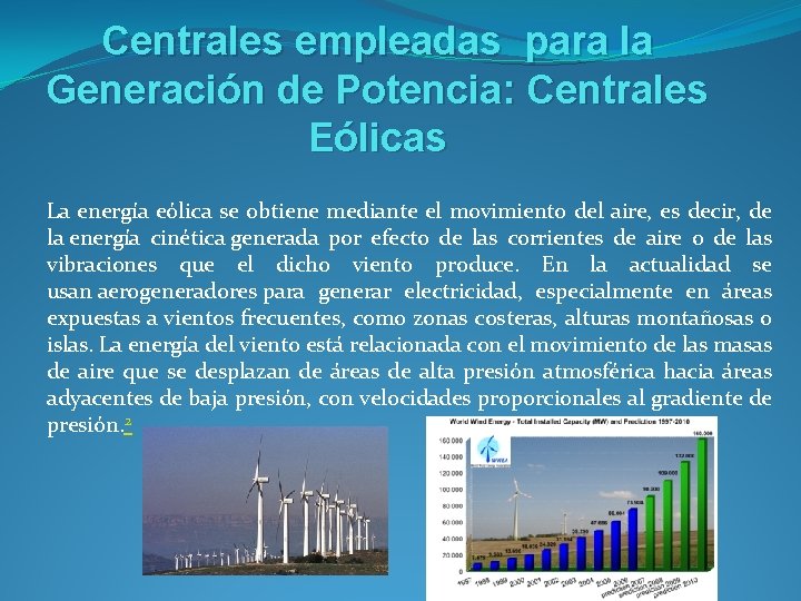 Centrales empleadas para la Generación de Potencia: Centrales Eólicas La energía eólica se obtiene