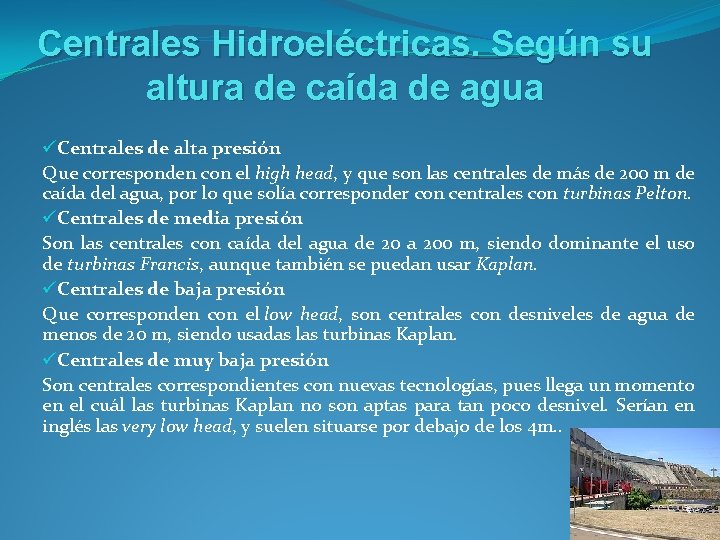 Centrales Hidroeléctricas. Según su altura de caída de agua üCentrales de alta presión Que