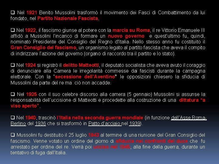 q Nel 1921 Benito Mussolini trasformò il movimento dei Fasci di Combattimento da lui