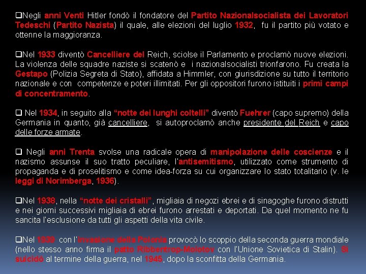 q. Negli anni Venti Hitler fondò il fondatore del Partito Nazionalsocialista dei Lavoratori Tedeschi