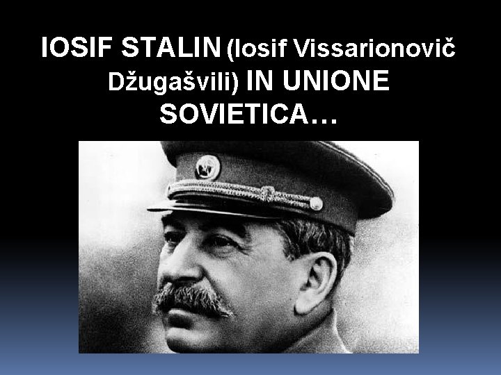IOSIF STALIN (Iosif Vissarionovič Džugašvili) IN UNIONE SOVIETICA… 